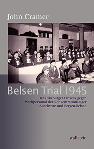 Belsen Trial 1945: Der Lüneburger Prozess gegen Wachpersonal der Konzentrationslager Auschwitz und Bergen-Belsen (Bergen-Belsen - Dokumente und Forschungen)